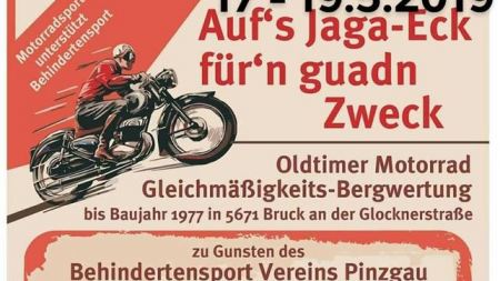 2. Auf´s Jaga-Eck für´n guadn Zweck - Oldtimer Motorrad Sport unterstützt Behindertensport – 17 bis 19. Mai 2019 in (A 5671) Bruck an der Großglocknerstraße.